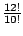 $ {\frac{{12!}}{{10!}}}$