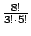 $ {\frac{{8!}}{{3! \cdot 5!}}}$